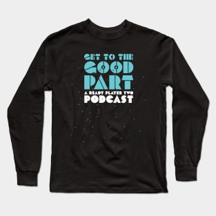 Get To The Good Part : Shirts Long Sleeve T-Shirt